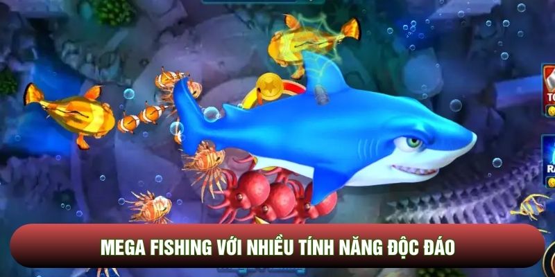 Mega Fishing với nhiều tính năng độc đáo