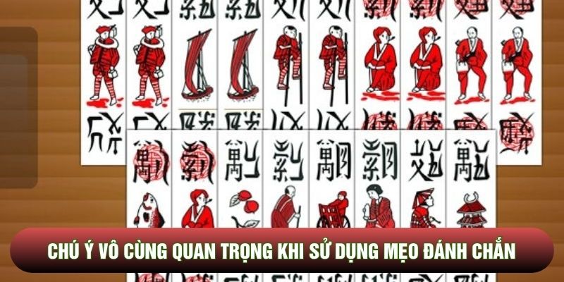 Chú ý vô cùng quan trọng khi sử dụng mẹo đánh chắn