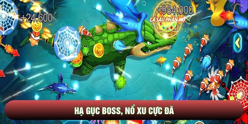 Hạ gục boss, nổ xu cực đã