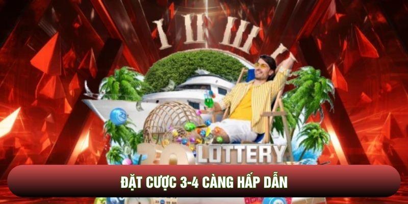 Đặt cược 3-4 càng hấp dẫn