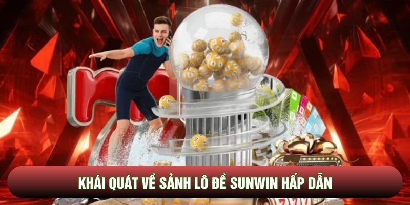Khái quát về sảnh lô đề Sunwin hấp dẫn