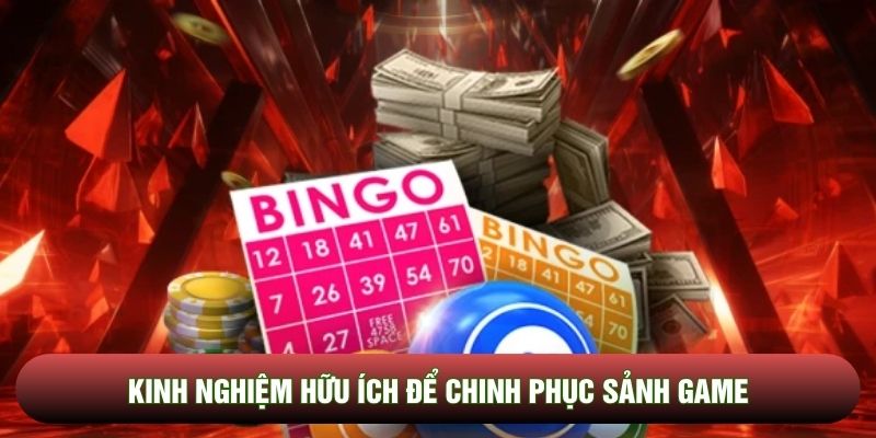Kinh nghiệm hữu ích để chinh phục sảnh game