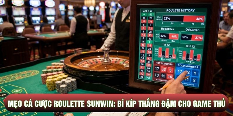 Mẹo Cá Cược Roulette Sunwin: Bí Kíp Thắng Đậm Cho Game Thủ