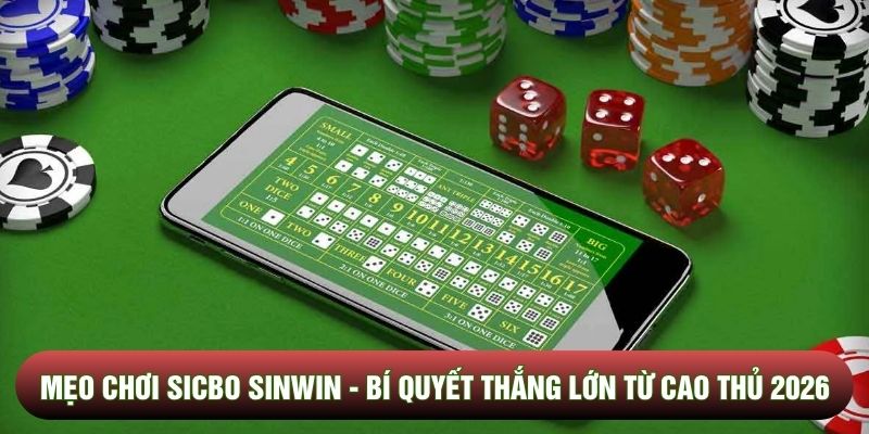 Mẹo Chơi Sicbo Sunwin - Bí Quyết Thắng Lớn Từ Cao Thủ 2026