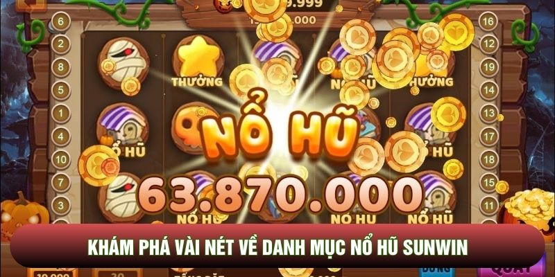 Khám phá vài nét về danh mục nổ hũ Sunwin