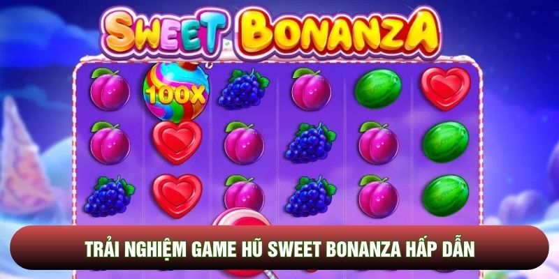 Trải nghiệm game hũ Sweet Bonanza hấp dẫn