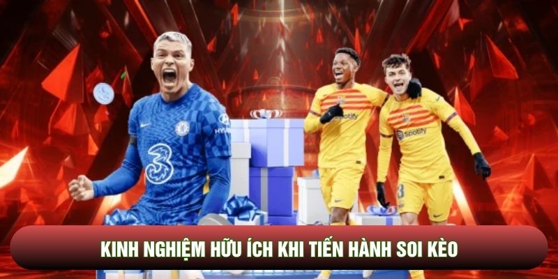 Kinh nghiệm hữu ích khi tiến hành soi kèo
